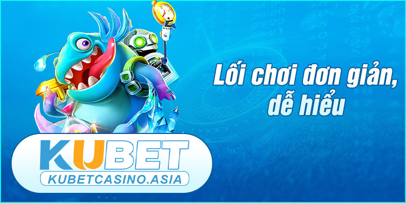 Bắn cá KUBET zz lối chơi đơn giản Bắn cá KUBET zz lối chơi đơn giản