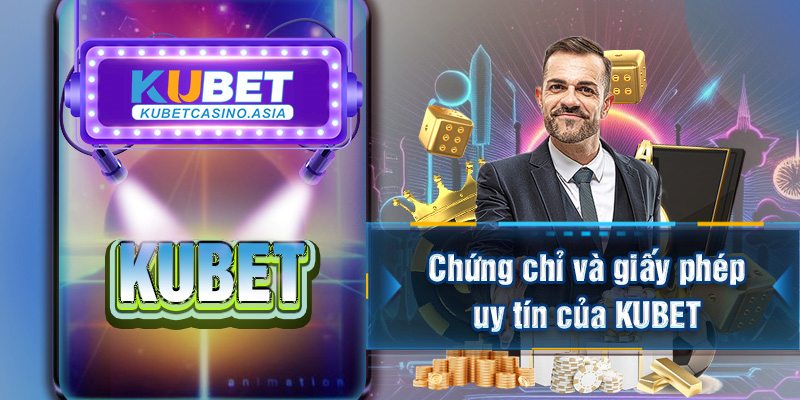 Chứng chỉ và giấy phép uy tín của KUBET Chứng chỉ và giấy phép uy tín của KUBET