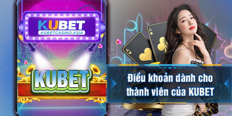 Điều khoản dành cho thành viên của KUBET Điều khoản dành cho thành viên của KUBET