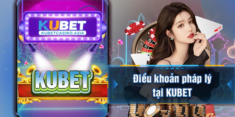 Điều khoản pháp lý tại KUBET Điều khoản pháp lý tại KUBET