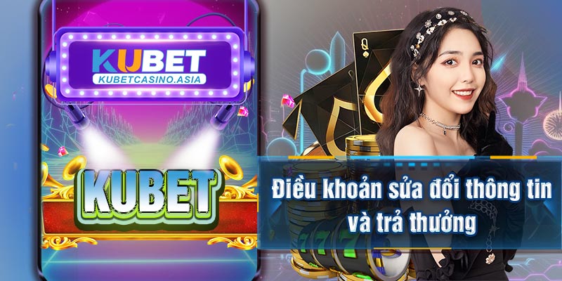 Điều khoản sửa đổi thông tin và trả thưởng Điều khoản sửa đổi thông tin và trả thưởng
