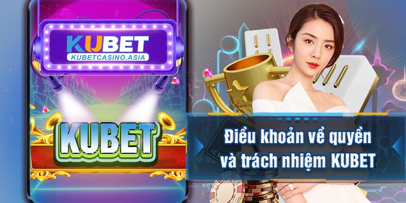 Điều khoản về quyền và trách nhiệm KUBET Điều khoản về quyền và trách nhiệm KUBET