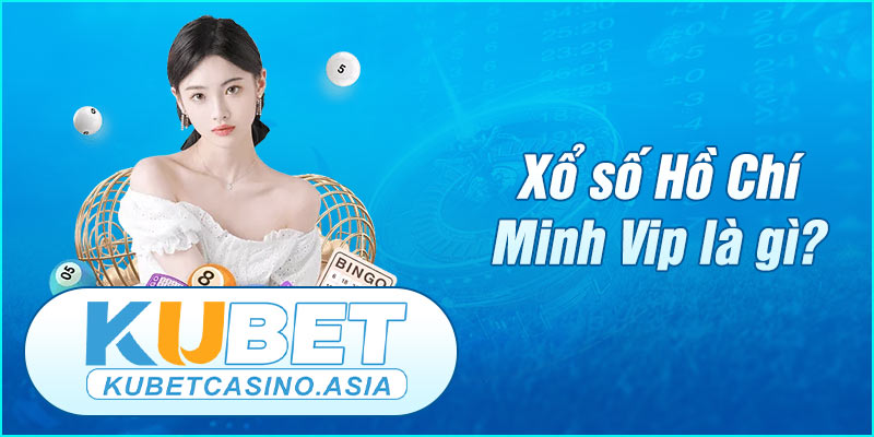HCM Vip là loại hình xổ số dựa trên cơ chế dãy số trúng thưởng HCM Vip là loại hình xổ số dựa trên cơ chế dãy số trúng thưởng