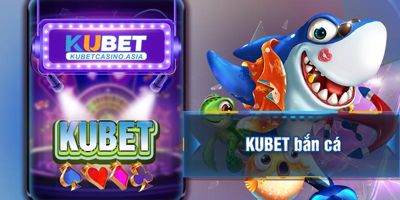KUBET bắn cá KUBET bắn cá