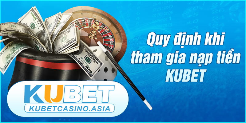 Một số yêu cầu nạp tiền KUBET nhanh Một số yêu cầu nạp tiền KUBET nhanh