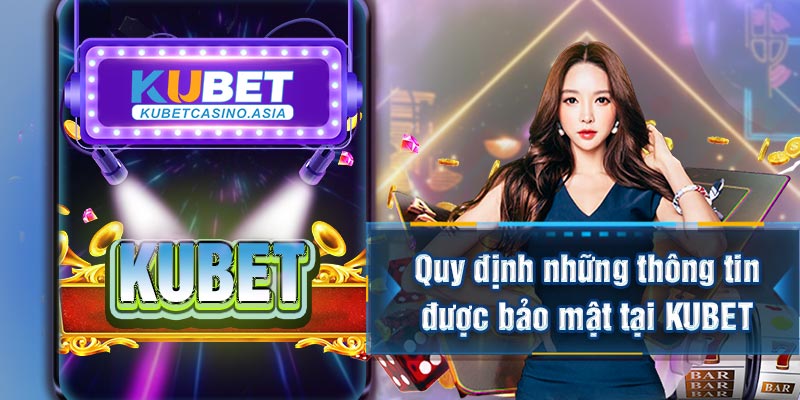 Quy định những thông tin được bảo mật tại KUBET Quy định những thông tin được bảo mật tại KUBET