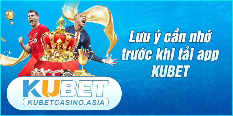 Những lưu ý giúp quá trình tải app KUBET nhanh chóng hơn Những lưu ý giúp quá trình tải app KUBET nhanh chóng hơn