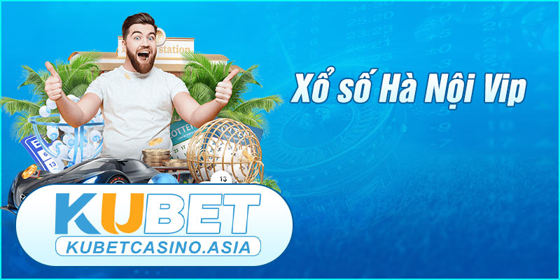 Xổ số Hà Nội VIP Kubet