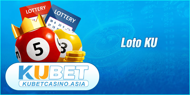 Lotobet là hình thức lô đề online phổ biến tại KU BET Lotobet là hình thức lô đề online phổ biến tại KU BET