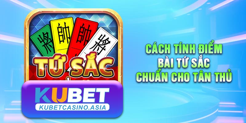 cách tính điểm bài Tứ sắc