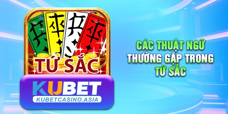 Các thuật ngữ thường gặp trong bài Tứ sắc Các thuật ngữ thường gặp trong bài Tứ sắc