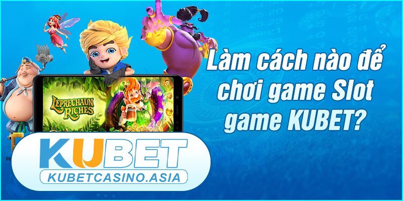 Hướng dẫn cách chơi quay hũ tại KUBET Hướng dẫn cách chơi quay hũ tại KUBET