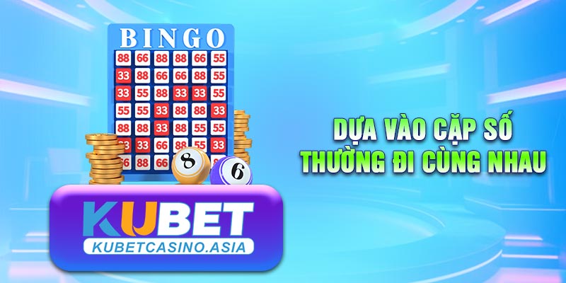 Dựa vào các cặp số thường đi cùng nhau để tìm ra quy luật Dựa vào các cặp số thường đi cùng nhau để tìm ra quy luật