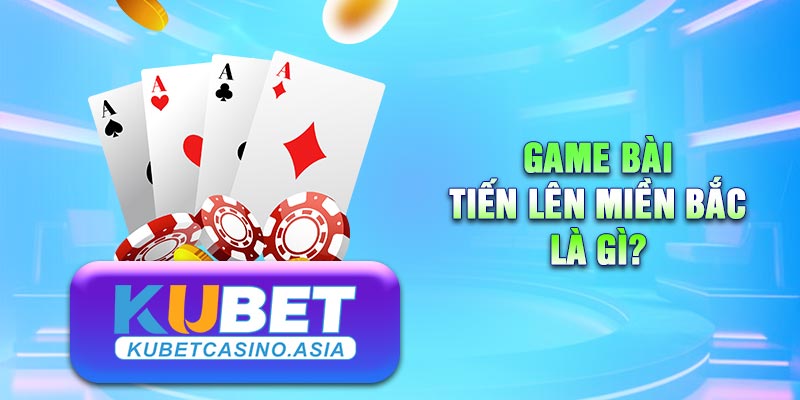 Game bài Tiến lên Miền Bắc có gì hot? Game bài Tiến lên Miền Bắc có gì hot?