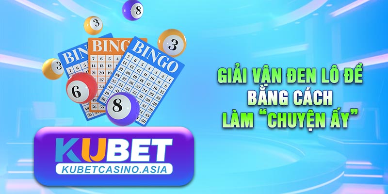 Giải vận đen giúp tăng cơ hội thắng trong số đề Giải vận đen giúp tăng cơ hội thắng trong số đề