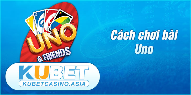 Cách chơi bài Uno