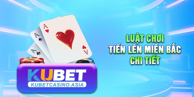 Hướng dẫn cách chơi bài Tiến lên Miền Bắc Hướng dẫn cách chơi bài Tiến lên Miền Bắc