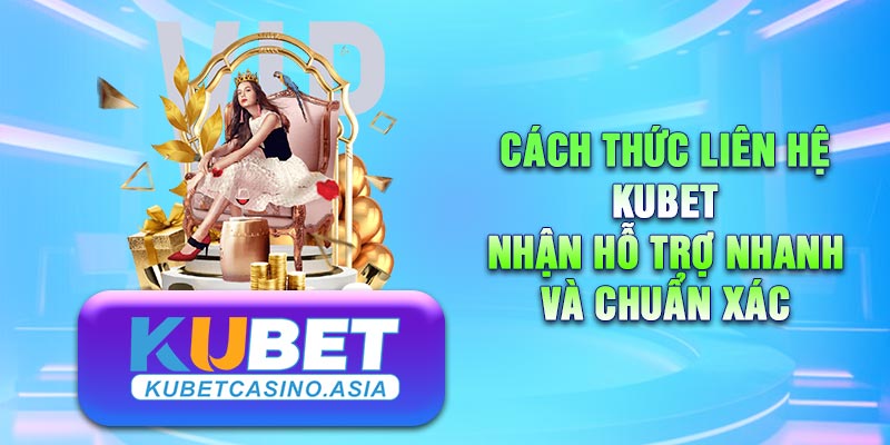 Các phương thức liên hệ KUBET Các phương thức liên hệ KUBET
