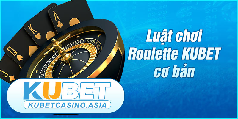 Luật chơi Roulette cho người mới từ A-Z Luật chơi Roulette cho người mới từ A-Z