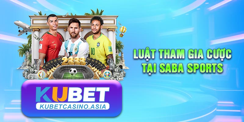 Chi tiết luật đặt cược tại Saba Sports KUBET88 Chi tiết luật đặt cược tại Saba Sports KUBET88