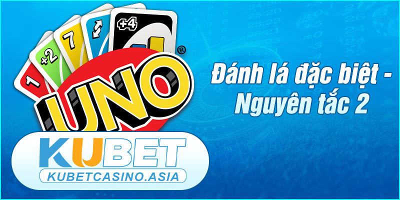 Nguyên tắc chơi Uno dựa vào các lá đặc biệt Nguyên tắc chơi Uno dựa vào các lá đặc biệt