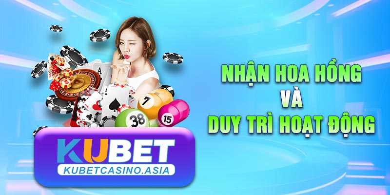 Duy trì hoạt động để nhận hoa hồng đại lý Kubet Duy trì hoạt động để nhận hoa hồng đại lý Kubet