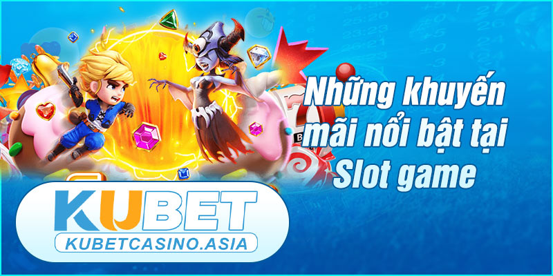 Khuyến mãi dành cho người chơi Slot game Khuyến mãi dành cho người chơi Slot game