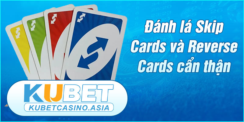 Các lá bài Skip Cards hoặc Reverse Cards trong Uno Các lá bài Skip Cards hoặc Reverse Cards trong Uno