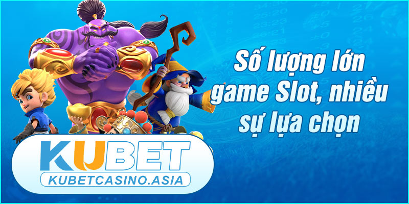Sảnh Nổ Hũ của KUBET có số lượng lớn trò chơi Sảnh Nổ Hũ của KUBET có số lượng lớn trò chơi