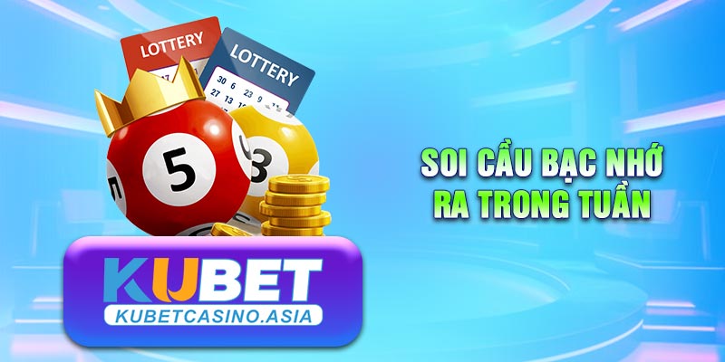 Soi cầu bạc nhớ ra trong tuần Soi cầu bạc nhớ ra trong tuần
