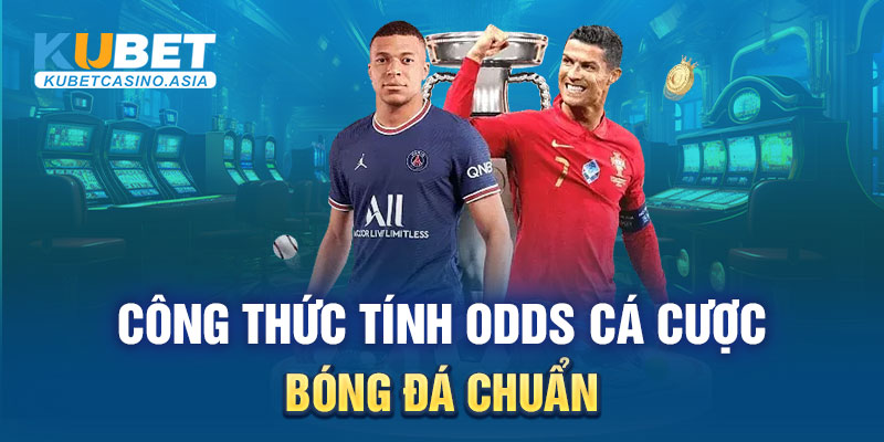 Công thức tính odds cá cược bóng đá chuẩn Công thức tính odds cá cược bóng đá chuẩn
