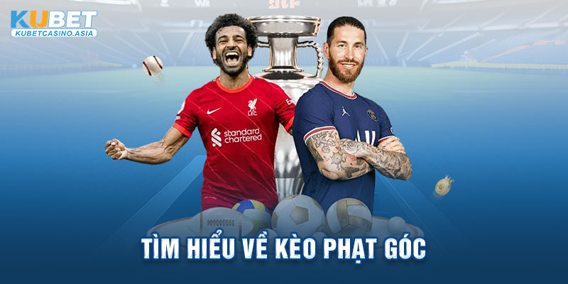 Tìm hiểu về kèo phạt góc Tìm hiểu về kèo phạt góc
